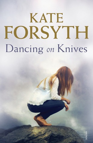 Review: Dancing on Knives by Kate Forsyth Review: Dancing on Knives by Kate Forsyth