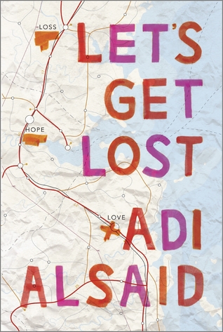 Review: Let’s Get Lost by Adi Alsaid Review: Let’s Get Lost by Adi Alsaid